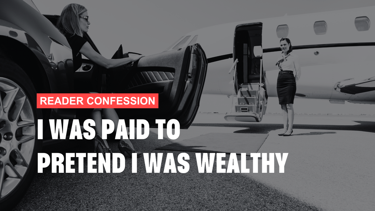 I Was Paid to Pretend I Was Wealthy